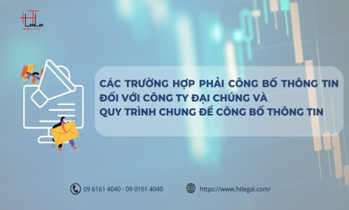 CÁC TRƯỜNG HỢP PHẢI CÔNG BỐ THÔNG TIN ĐỐI VỚI CÔNG TY ĐẠI CHÚNG VÀ QUY TRÌNH CHUNG ĐỂ CÔNG BỐ THÔNG TIN  (CÔNG TY LUẬT UY TÍN TẠI QUẬN BÌNH THẠNH, QUẬN TÂN BÌNH TP. HỒ CHÍ MINH)